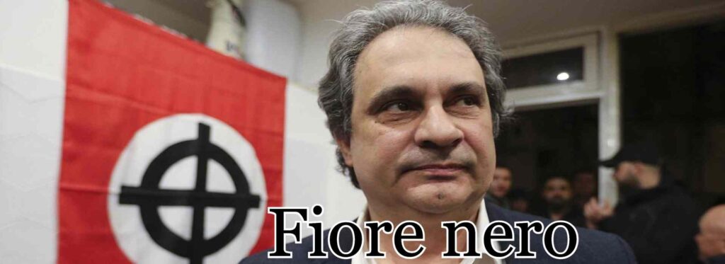 Roberto Fiore, il neofascista collaboratore dei Servizi e mai fermato dallo Stato italiano